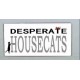 Cedule Desperate House Cats